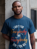 I Ain't For Everybody