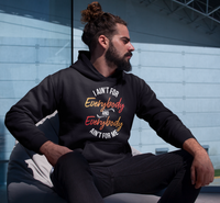 I Ain't For Everybody Hoodie