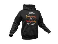 I Ain't For Everybody Hoodie